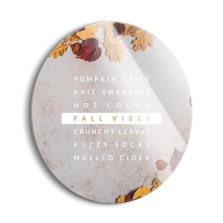 Fall Vibes with Leaves  | 24x24 Circle | Glass Plaque