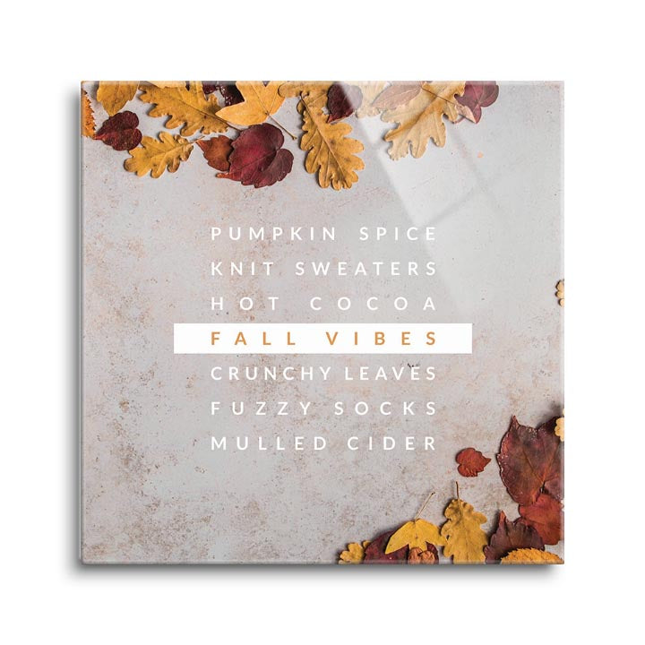Fall Vibes with Leaves  | 12x12 | Glass Plaque