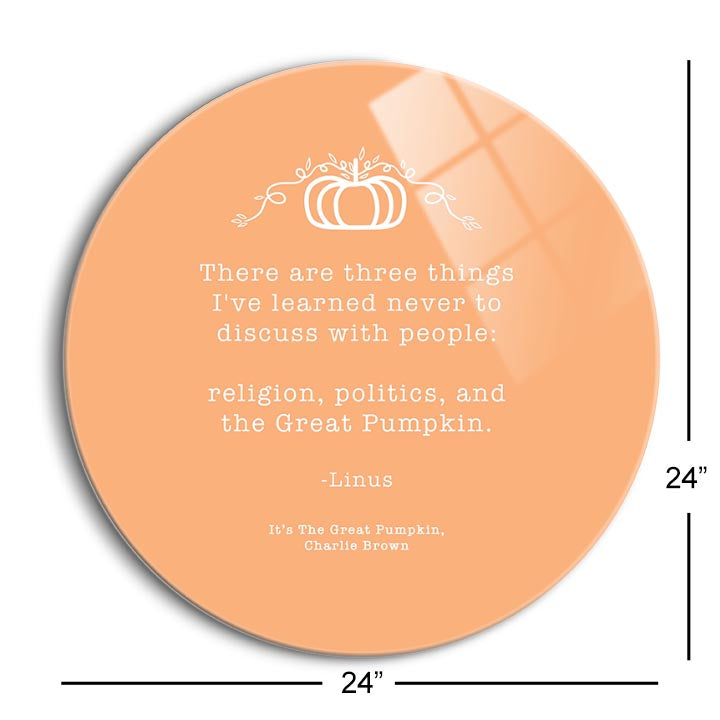 Religion, Politics, and the Pumpkin  | 24x24 Circle | Glass Plaque