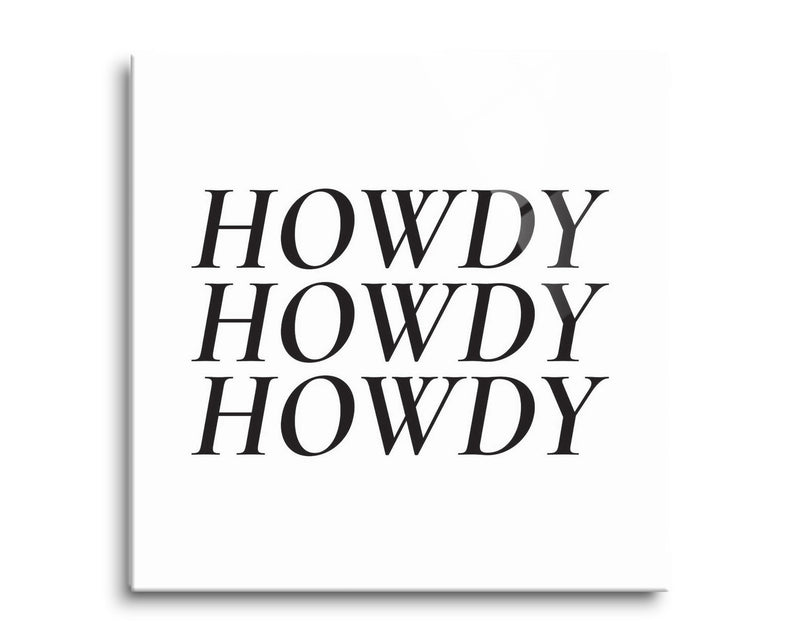 Minimalistic B&W Texas Howdy | 8x8 | Glass Plaque